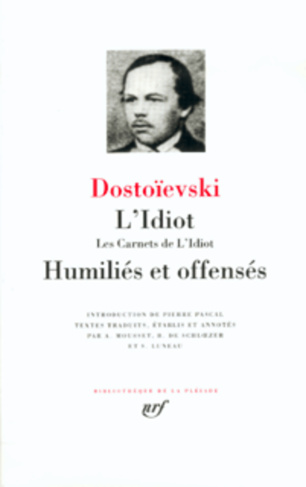 L'Idiot ; Les Carnets de l'Idiot ; Humiliés et offensés
