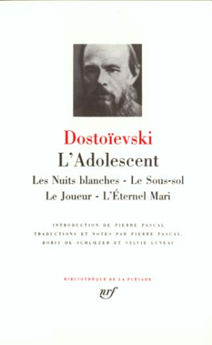 L'Adolescent. Les Nuits blanches ; Le Sous-sol ; Le Joueur ; L'Eternel mari