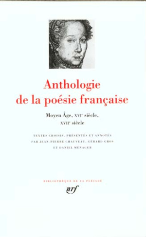 Anthologie de la poésie française. Tome 1, Moyen Age, XVIe siècle, XVIIe siècle