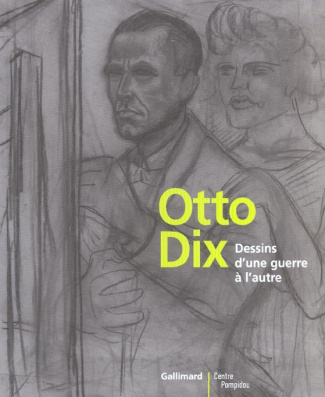 OTTO DIX. DESSINS D'UNE GUERRE A L'AUTRE