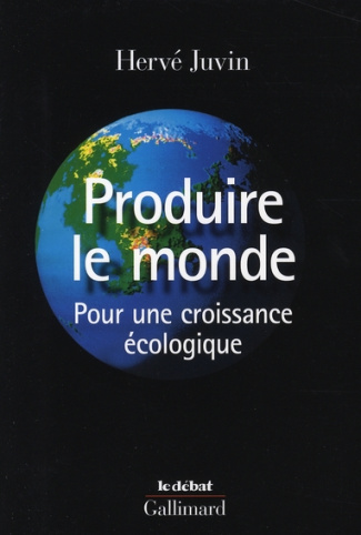 Produire le monde. Pour une croissance écologique