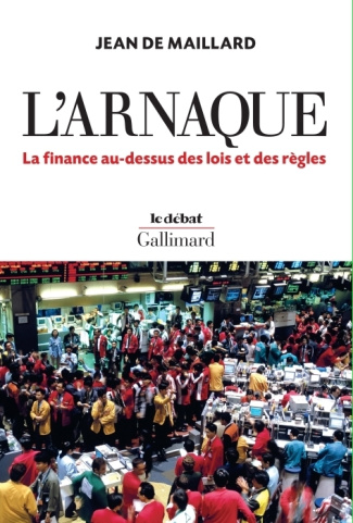 L'arnaque. La finance au-dessus des lois et des règles