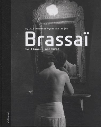 Brassaï. Le flâneur nocturne