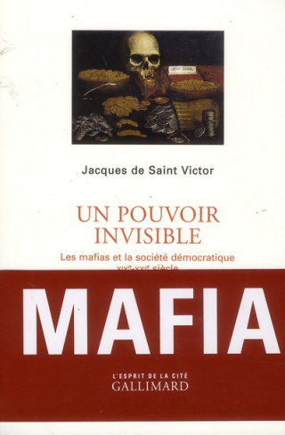 Un pouvoir invisible. Les mafias et la société démocratique (XIXe-XXIe siècle)