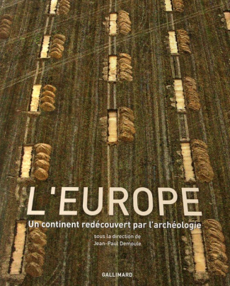 L'Europe archéologique. Un continent redécouvert par l'archéologie
