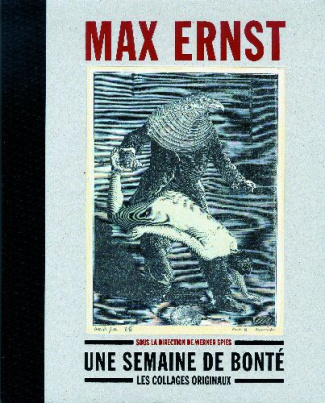 Max Ernst Une semaine de bonté. Les collages originaux