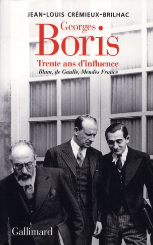 Georges Boris. Trente ans d'influence Blum, De Gaulle, Mendès France