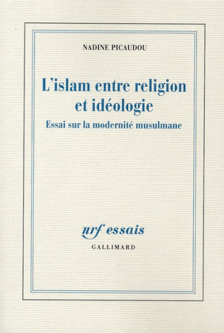 L'islam entre religion et idéologie / Essai sur la modernité musulmane
