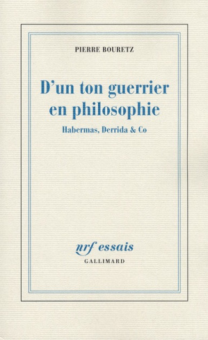 D'un ton guerrier en philosophie. Habermas, Derrida & Co