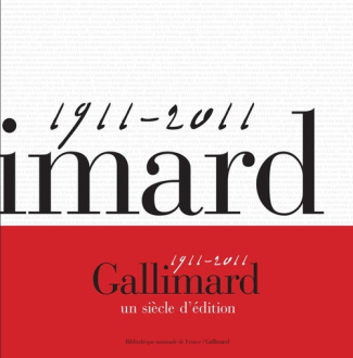 Gallimard un siècle d'édition. 1911-2011