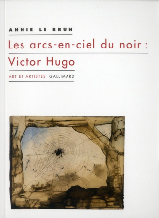 Les arcs-en-ciel du noir : Victor Hugo