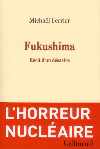 Fukushima. Récit d'un désastre