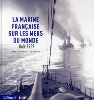 La marine française sur les mers du monde 1860-1939