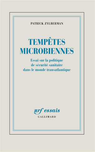 Tempètes microbiennes. Essai sur la politique de sécurité sanitaire dans le monde transatlantique