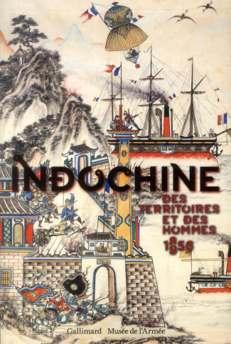 Indochine. Des territoires et des hommes, 1856-1956. Exposition présentée du 16 octobre 2013 au 26 j