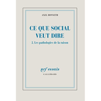 Ce que social veut dire. Tome 2, Les pathologies de la raison