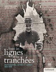Entre les lignes et les tranchées. Photographies, lettres et carnets 1914-1918