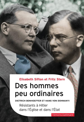 Des hommes peu ordinaires. Dietrich Bonhoeffer et Hans von Dohnanyi, résistants à Hitler dans l'Egli