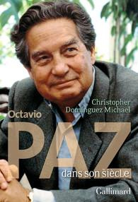 Octavio Paz dans son siècle