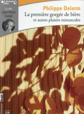 La première gorgée de bière et autres plaisirs minuscules. 2 CD audio
