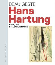 Hans Hartung. Peintre et légionnaire