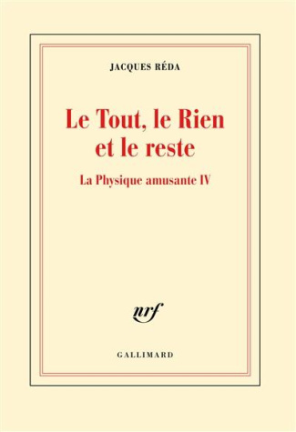 Le tout, le rien et le reste. La physique amusante IV