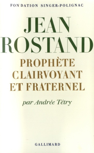 Jean Rostand. Prophète clairvoyant et fraternel