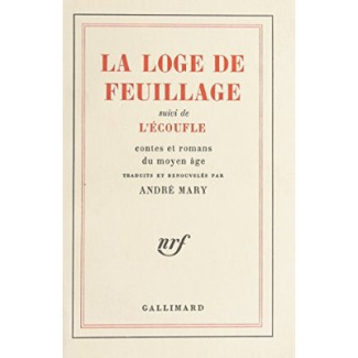 La loge du feuillage ; suivi de L'Ecoufle. Contes et romans du Moyen Age