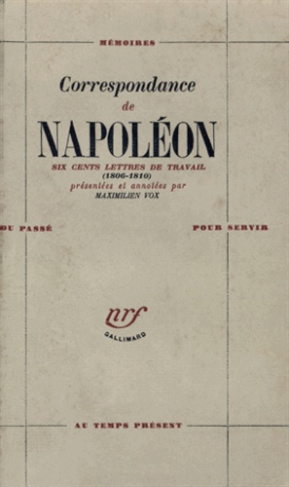 Correspondance de Napoléon. 600 lettres de travail (1806-1810)