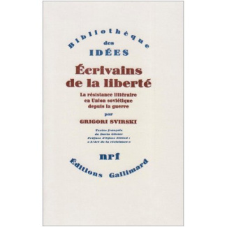 Ecrivains de la liberté. La résistance littéraire en Union soviétique depuis la guerre