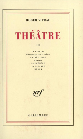 Théâtre. Tome 3, Le peintre ; Mademoiselle Piège ; Entrée libre ; Poison ; L'éphémère ; La bagarre ;