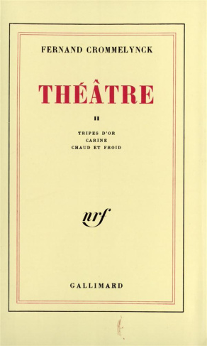 Théâtre. Tome 2, Tripes d'or ; Carine ; Chaud et froid
