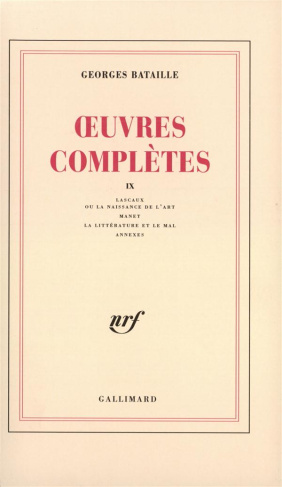 Oeuvres complètes. Volume 9, Lascaux ou la naissance de l'art ; Manet ; La littérature et le mal ; A