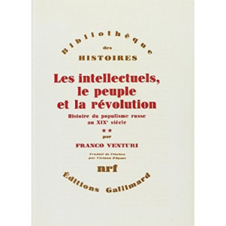 Les intellectuels, le peuple et la révolution. Histoire du populisme russe au XIXe siècle Tome 2