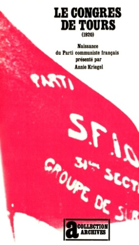 Le congrès de Tours 1920. Naissance du parti communiste français