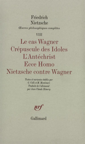 Oeuvres philosophiques complètes. Tome 7, Le cas Wagner ; Crépuscule des Idoles ; L'Antéchrist ; Ecc