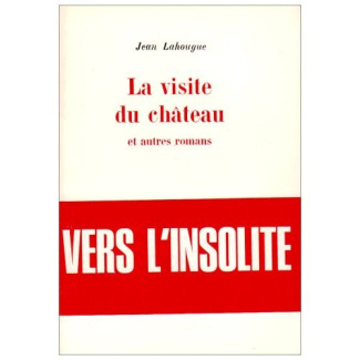La visite du château. Et autres romans