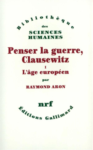 PENSER LA GUERRE, CLAUSEWITZ. Tome 1