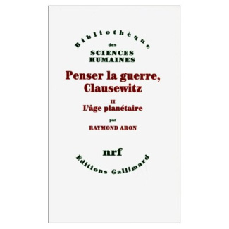 Penser la guerre, Clausewitz. Volume 2, L'âge planétaire