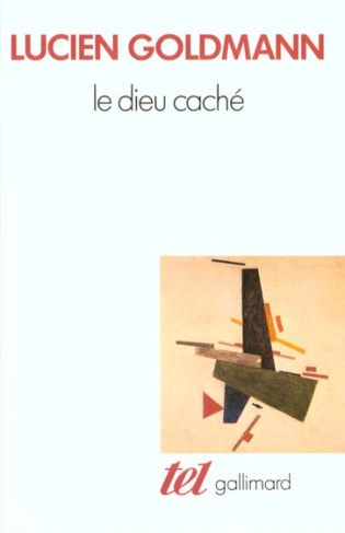 Le Dieu caché. Étude sur la vision tragique dans les "Pensées" de Pascal et dans le théâtre de Racin