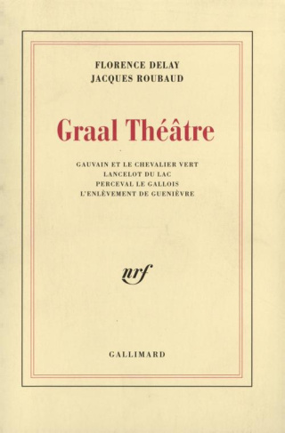 Graal Théâtre. Gauvain et le Chevalier Vert, Lancelot du Lac, Perceval le Gallois, L'enlèvement de G