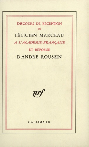 Discours de réception de Félicien Marceau à l'Académie française et réponse d'André Roussin