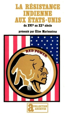 La résistance indienne aux Etats-Unis. Du XVIe au XXe siècle