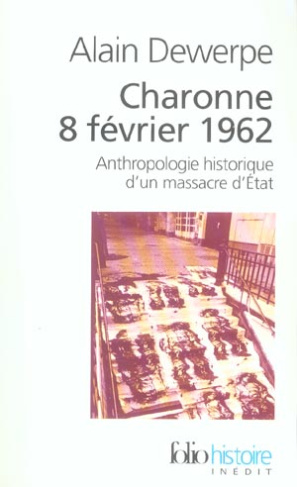 Charonne 8 février 1962. Anthropologie historique d'un massacre d'Etat