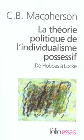 La théorie politique de l'individualisme possessif. De Hobbes à Locke