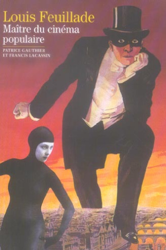 Louis Feuillade. Maître du cinéma populaire