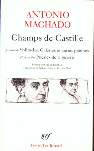 Champs de Castille. Précédé de Solitudes, galeries et autres poèmes. Suivi des Poésies de la guerre