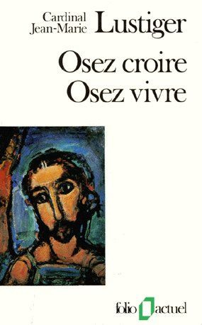 OSEZ CROIRE, OSEZ VIVRE. Articles, conférences, sermons, interviews 1981-1984