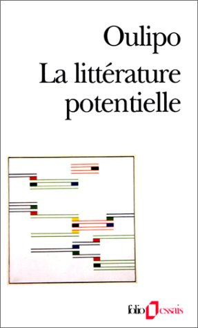 La Littérature potentielle. Créations, re-créations, récréations
