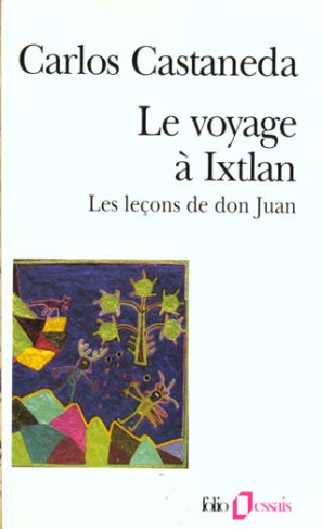 Le voyage à Ixtlan. Les leçons de Don Juan